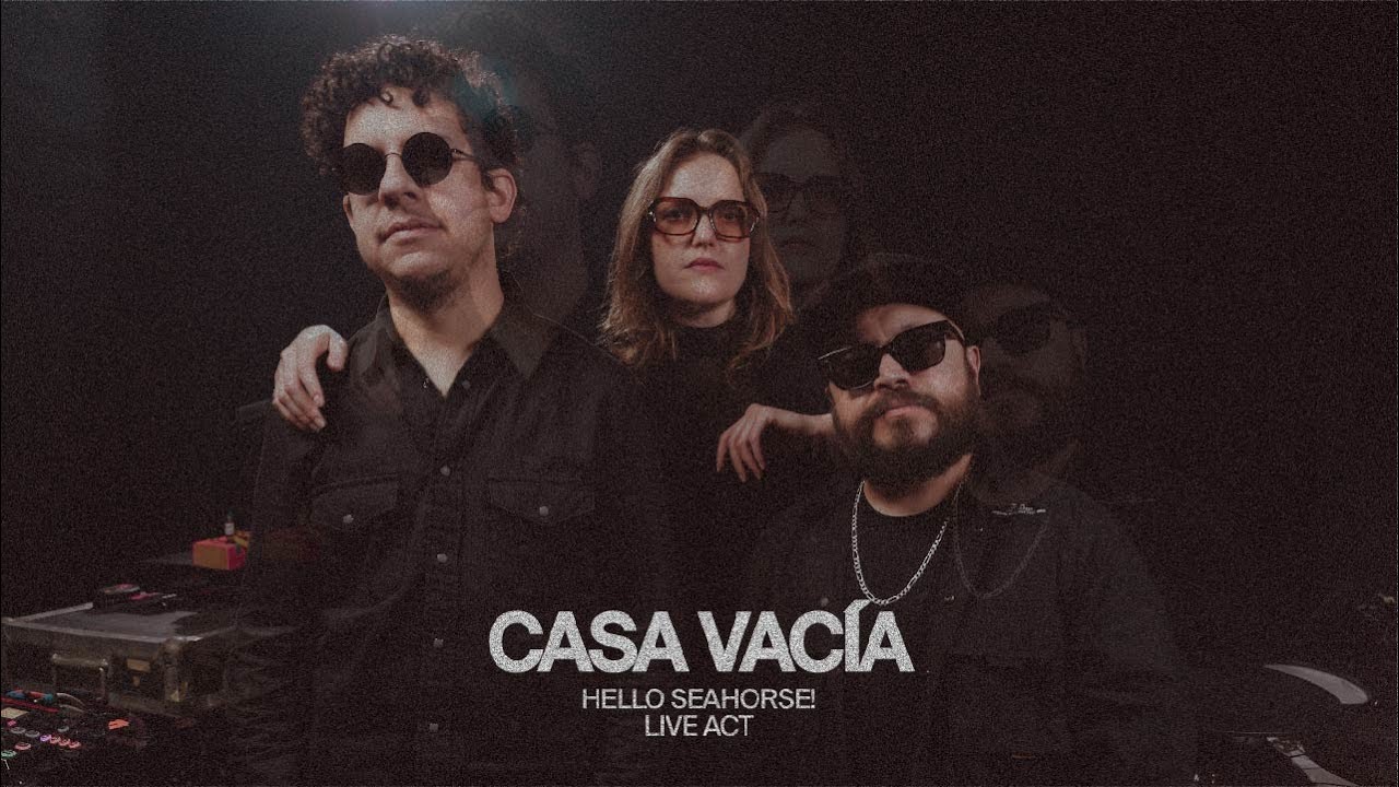 HELLO SEAHORSE! -  CASA VACÍA (LIVE SESSION)