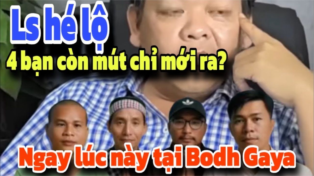 Tổng hợp tin: Ls Vô Thường khẳng định 4 nghi phạm còn mút mùa mới ra? Ngay lúc này tại Bodh Gaya