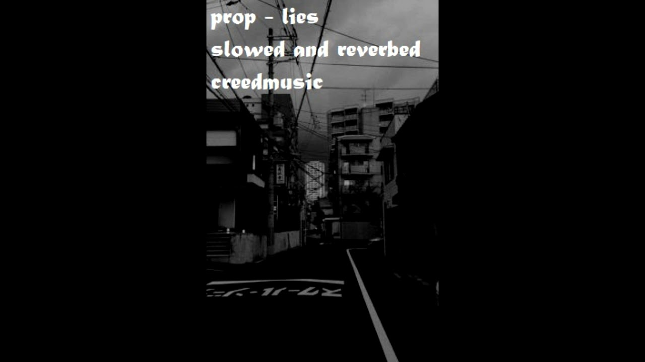 prop - lies (slowed and reverbed)