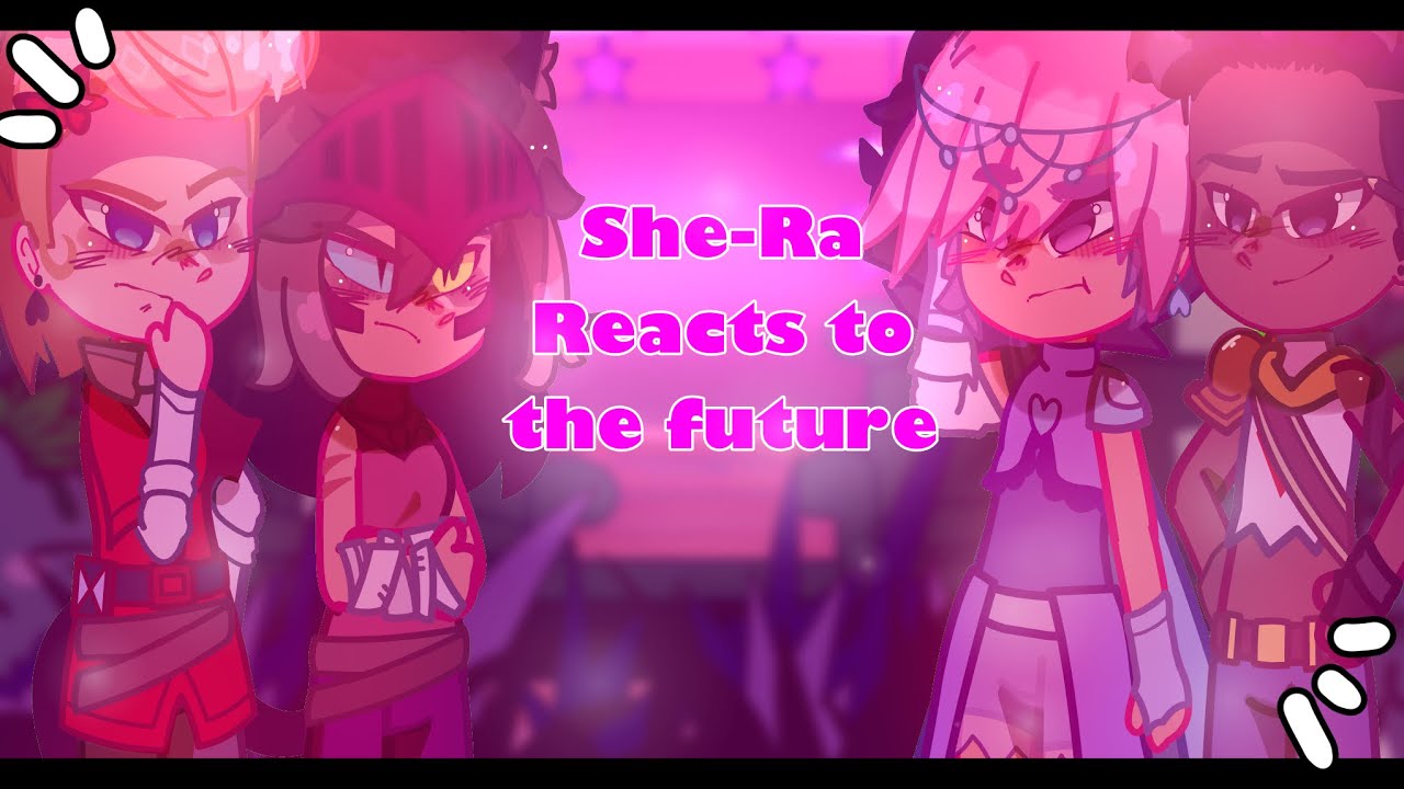 ||Past She-Ra Reacts To The Future 1/?||(GCRV)