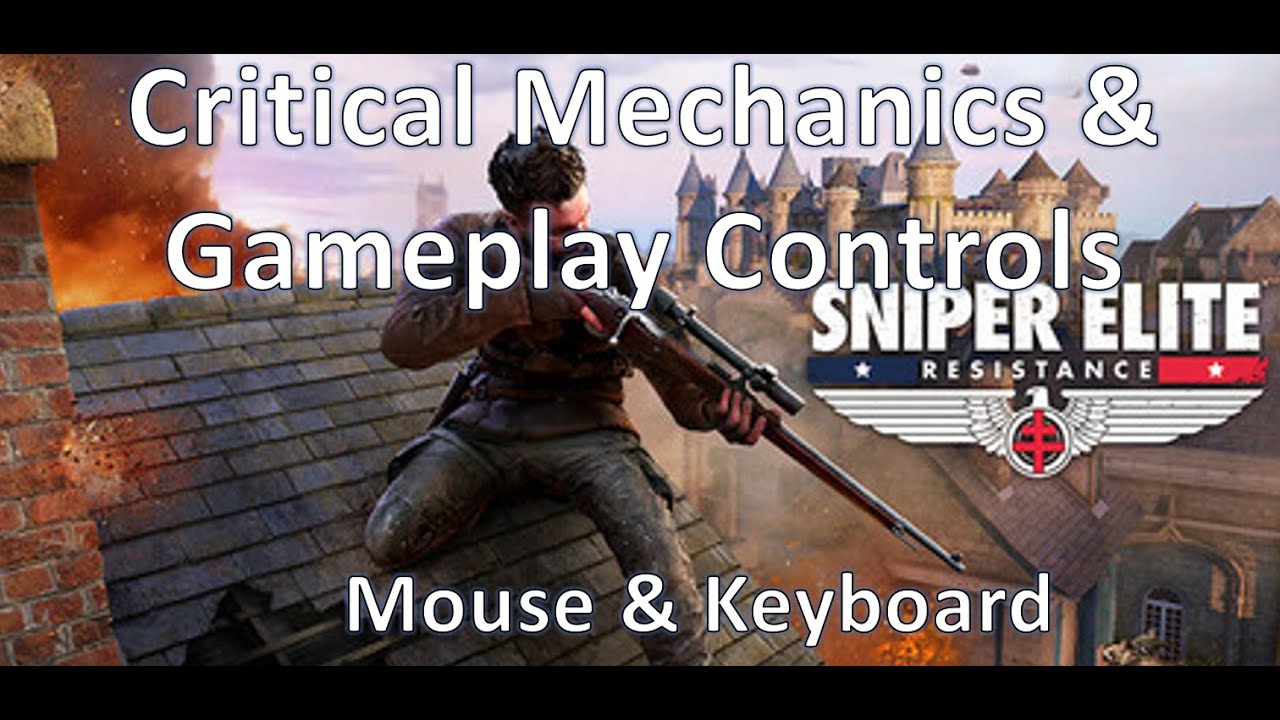 Critical Game Mechanics & Controls for Sniper Elite Resistance! (Mouse/ Keyboard Controls Overview)