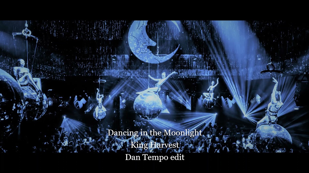Dancing in the Moonlight   King Harvest   Dan Tempo Edit