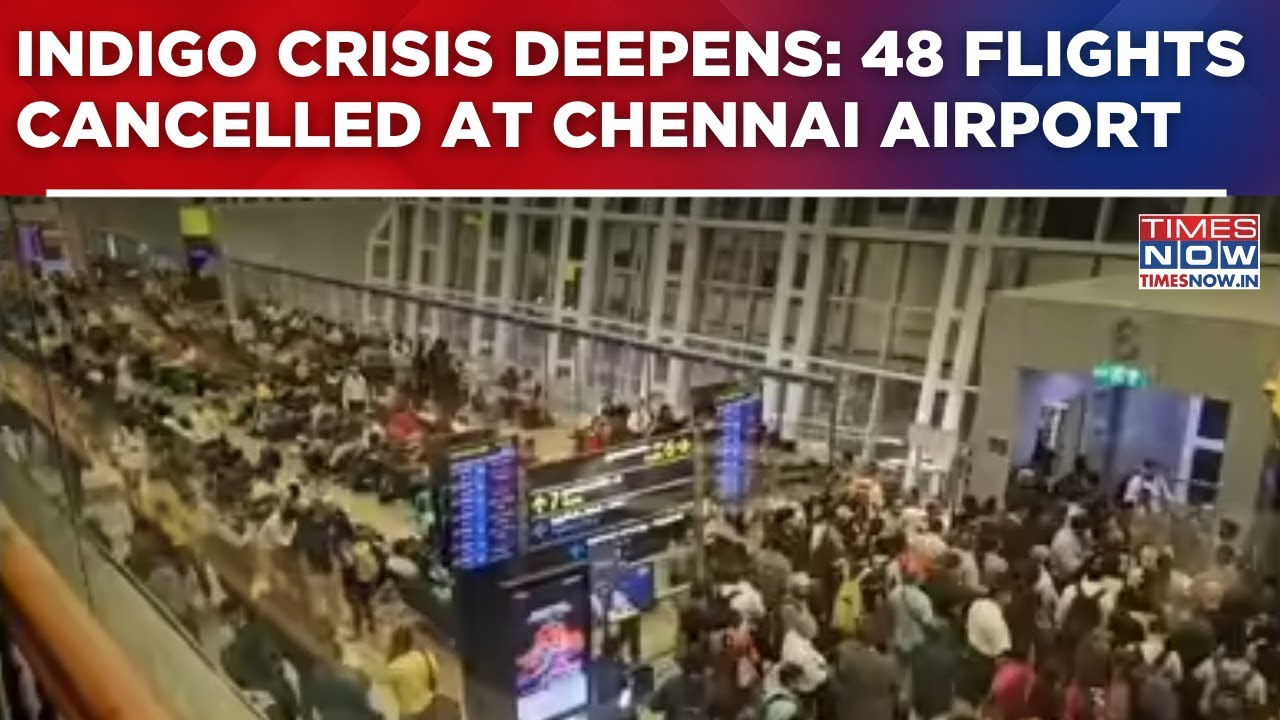IndiGo Crisis Deepens: 48 Flights Cancelled At Chennai Airport As Chaos Continues | Top Updates
