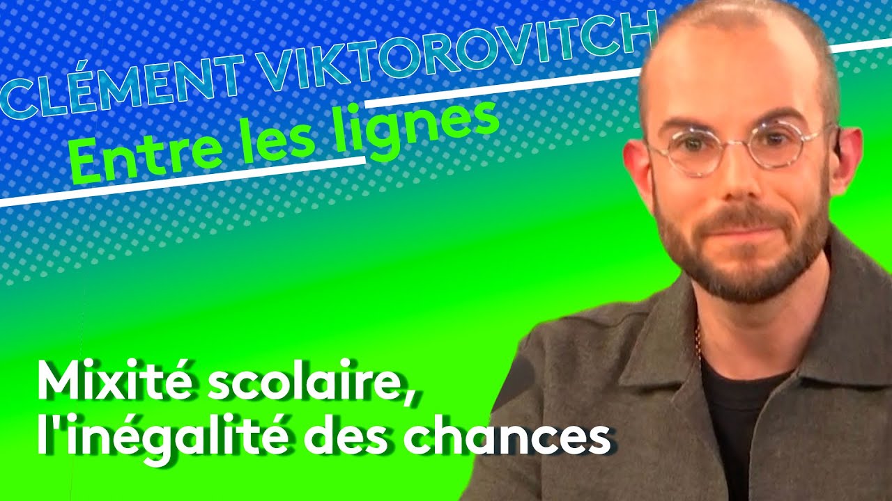 Clément Viktorovitch : mixité scolaire, l'inégalité des chances