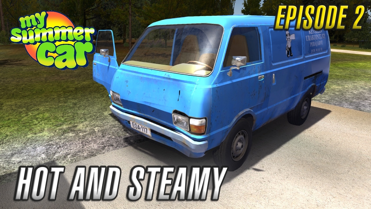 My Summer Car | HOT AND STEAMY | Episode 2