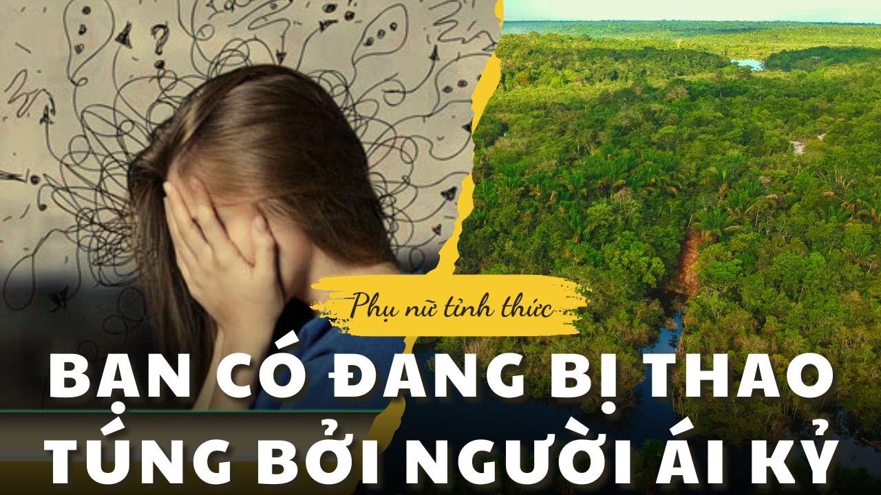 BẠN CÓ ĐANG BỊ THAO TÚNG BỞI NGƯỜI ÁI KỶ MÀ KHÔNG HỀ HAY BIẾT?