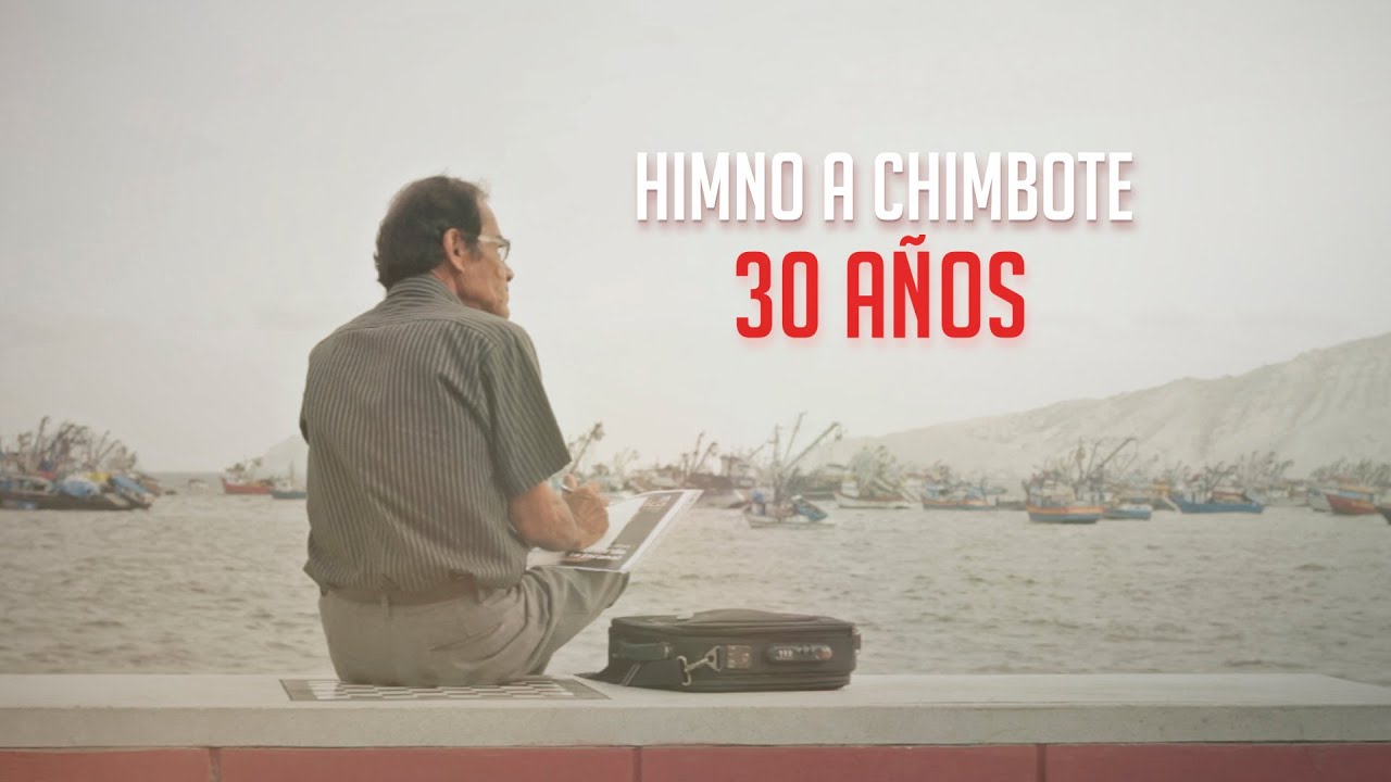 HIMNO A CHIMBOTE 30 AÑOS - CIUDAD CULTURA