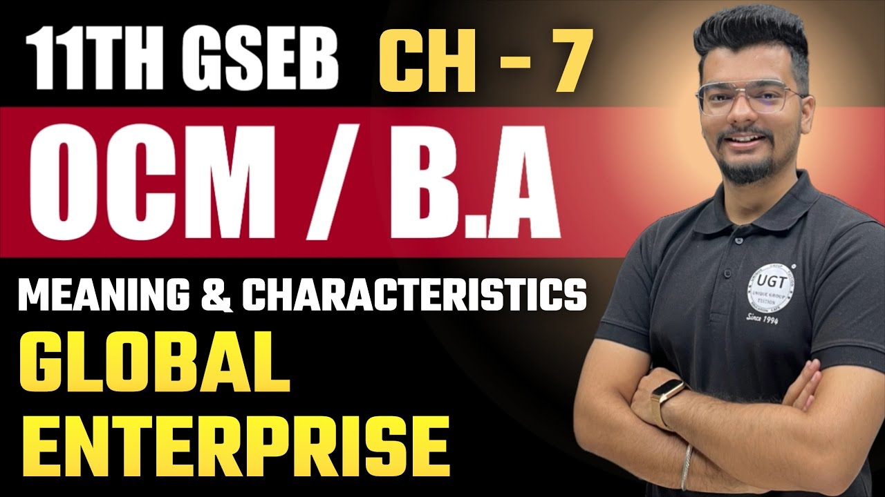 Global Enterprise - Meaning & Characteristics | 11th GSEB OCM | Chapter - 7 | Lecture - 10 | UGT