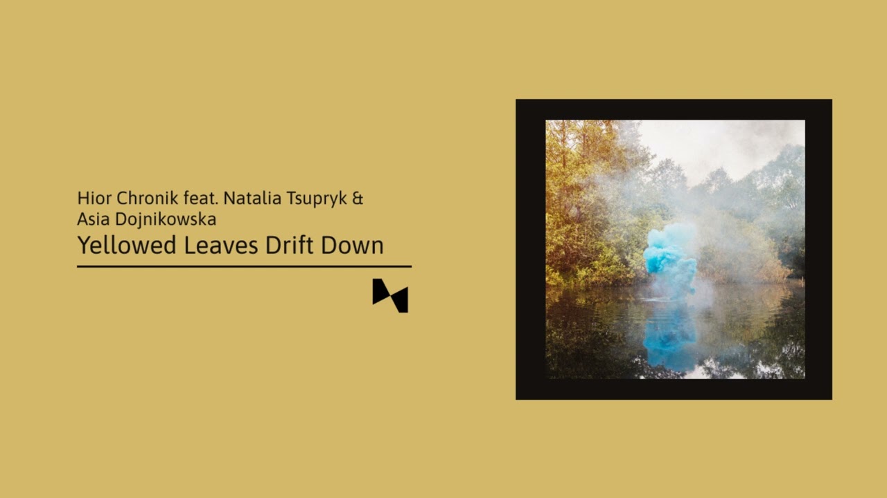 Hior Chronik - Yellowed Leaves Drift Down (Feat. Natalia Tsupryk & Asia Dojnikowska)