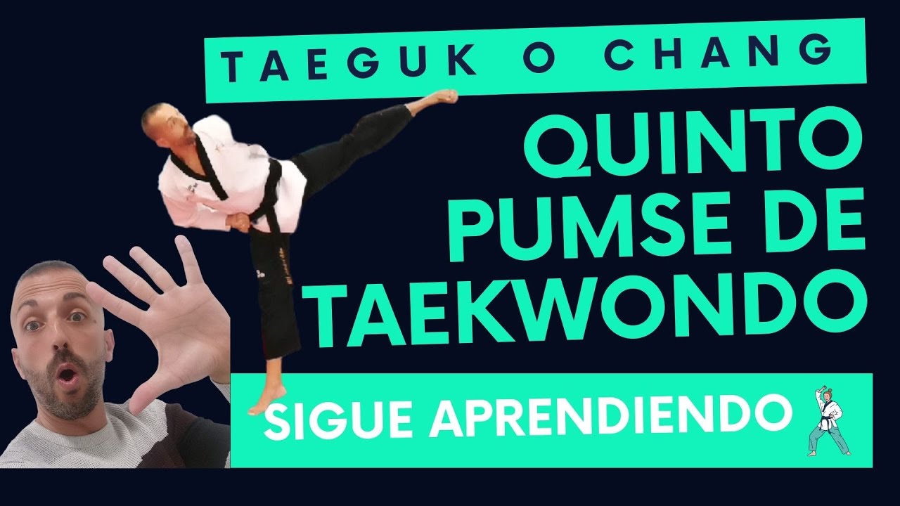 Taeguk O Chang: QUINTO PUMSE DE TAEKWONDO 🥋 🖐