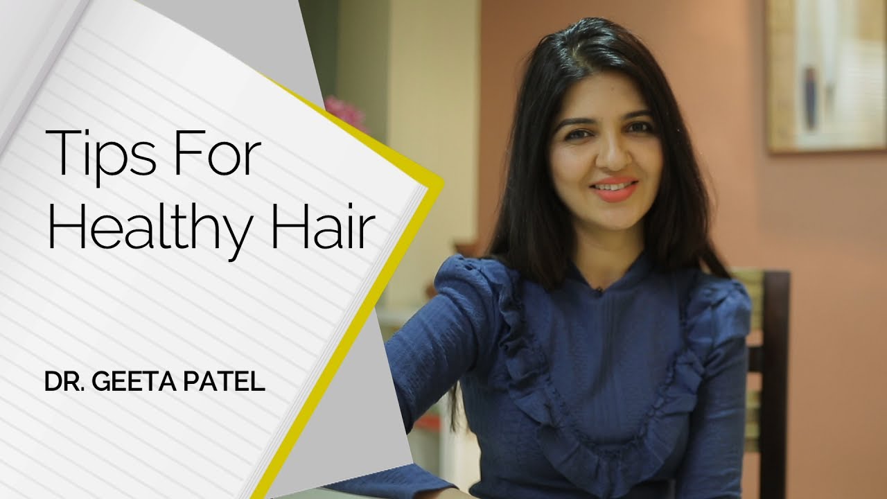 Tips For Healthy Hair by Dr. Geeta Patel || Skin Diaries