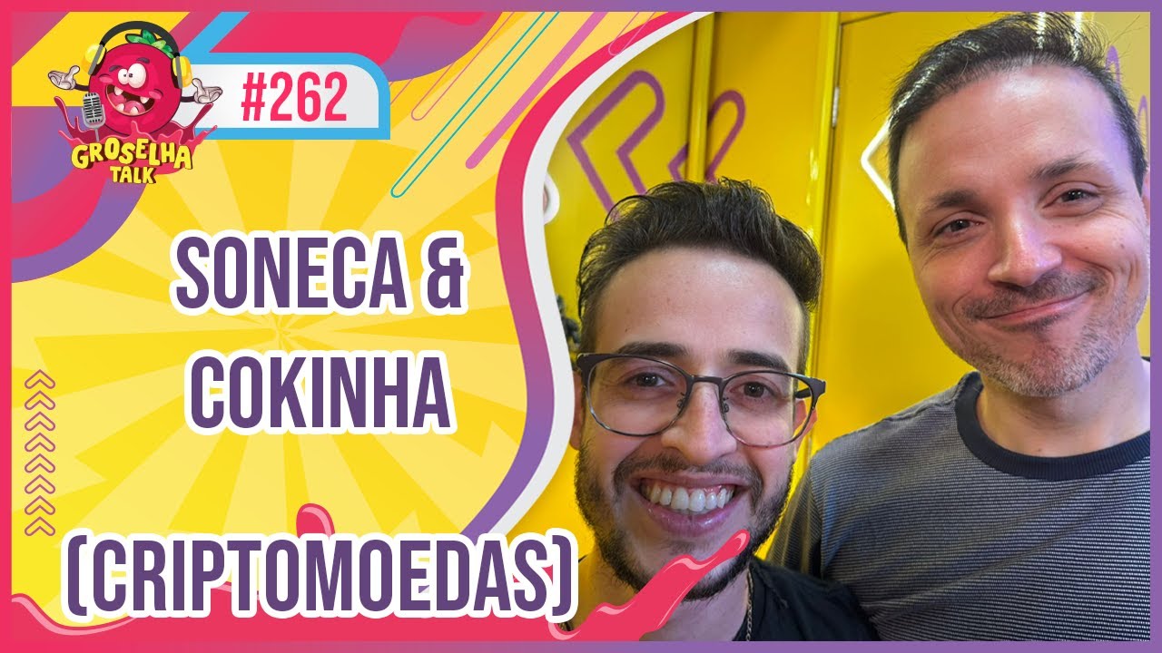 SONECA & COKINHA - GROSELHA TALK #262