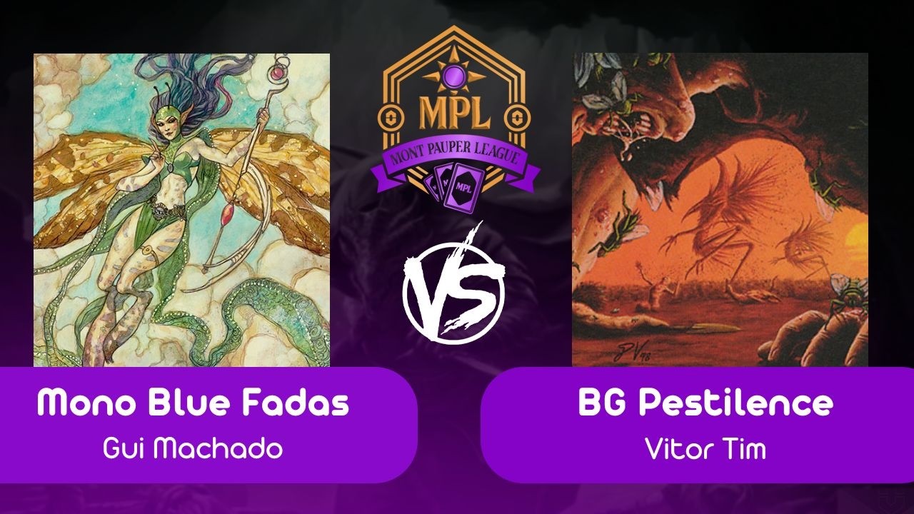 [Pauper na Mont] Mono Blue Fadas VS BG Pestilence (R 04 - 28/02/2026)
