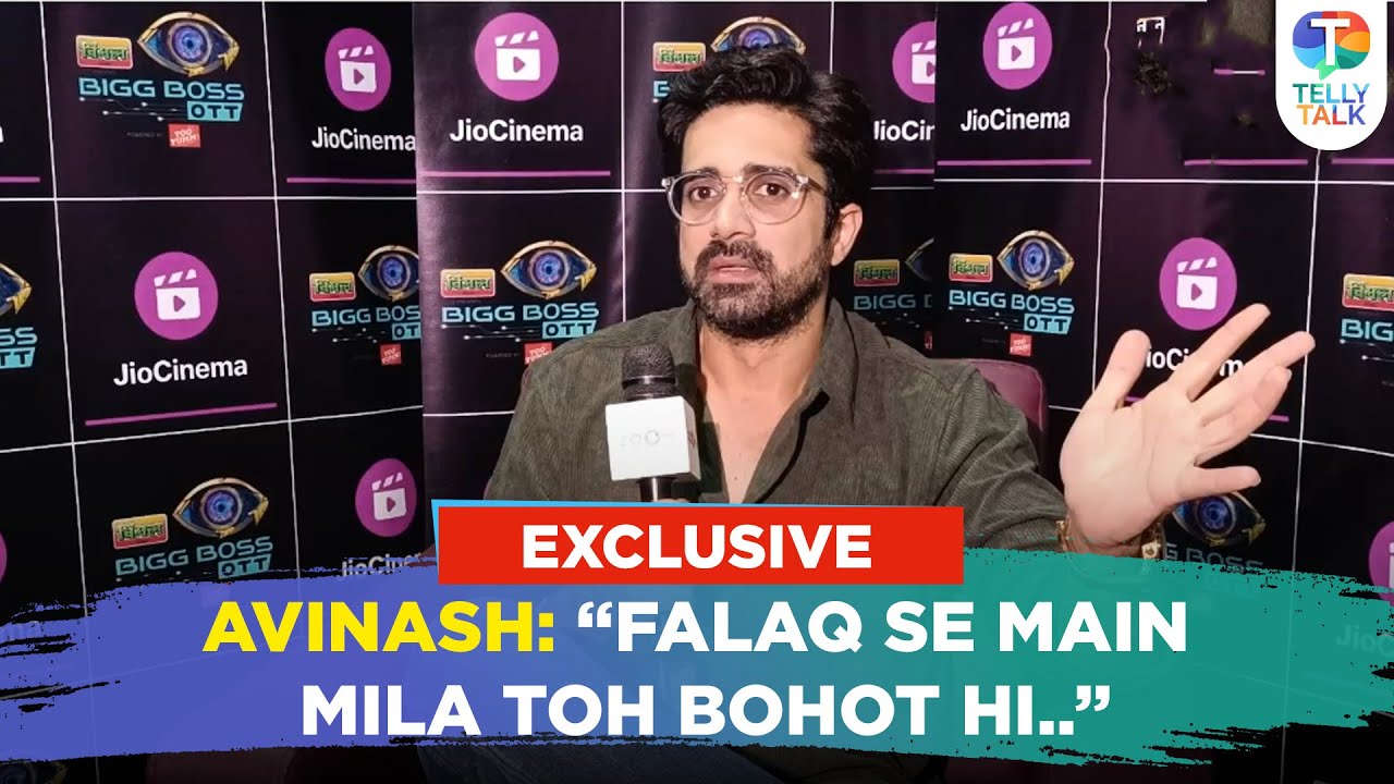 Avinash Sachdev’s EXCLUSIVE interview after getting evicted from Bigg Boss OTT 2 & bond with Falaq