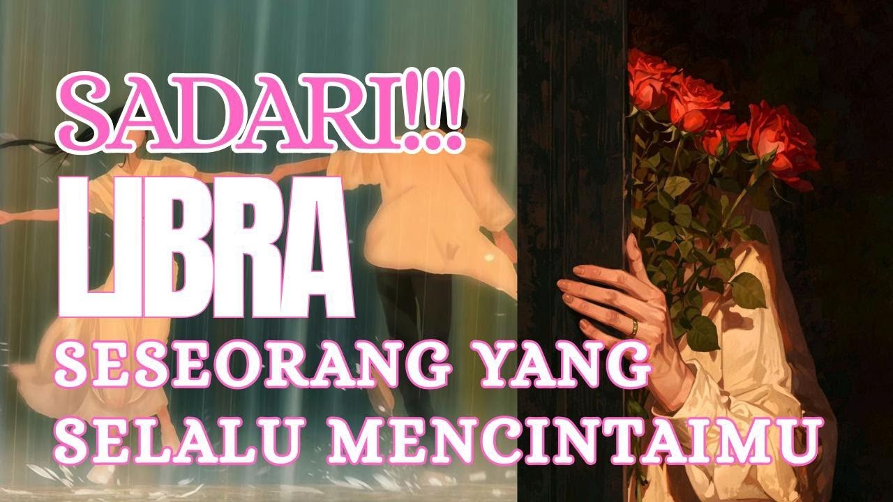 SADARI INI LIBRA !!! SESEORANG YANG SELALU MENCINTAI MU ..