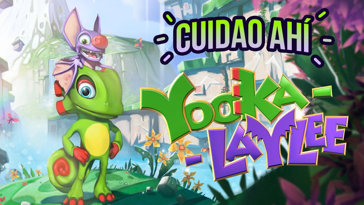 Cuidao Ahí... Yooka Laylee