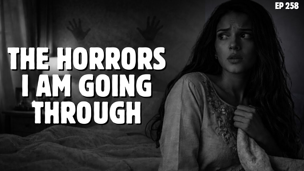 THE HORRORS I AM GOING THROUGH | Horror 258