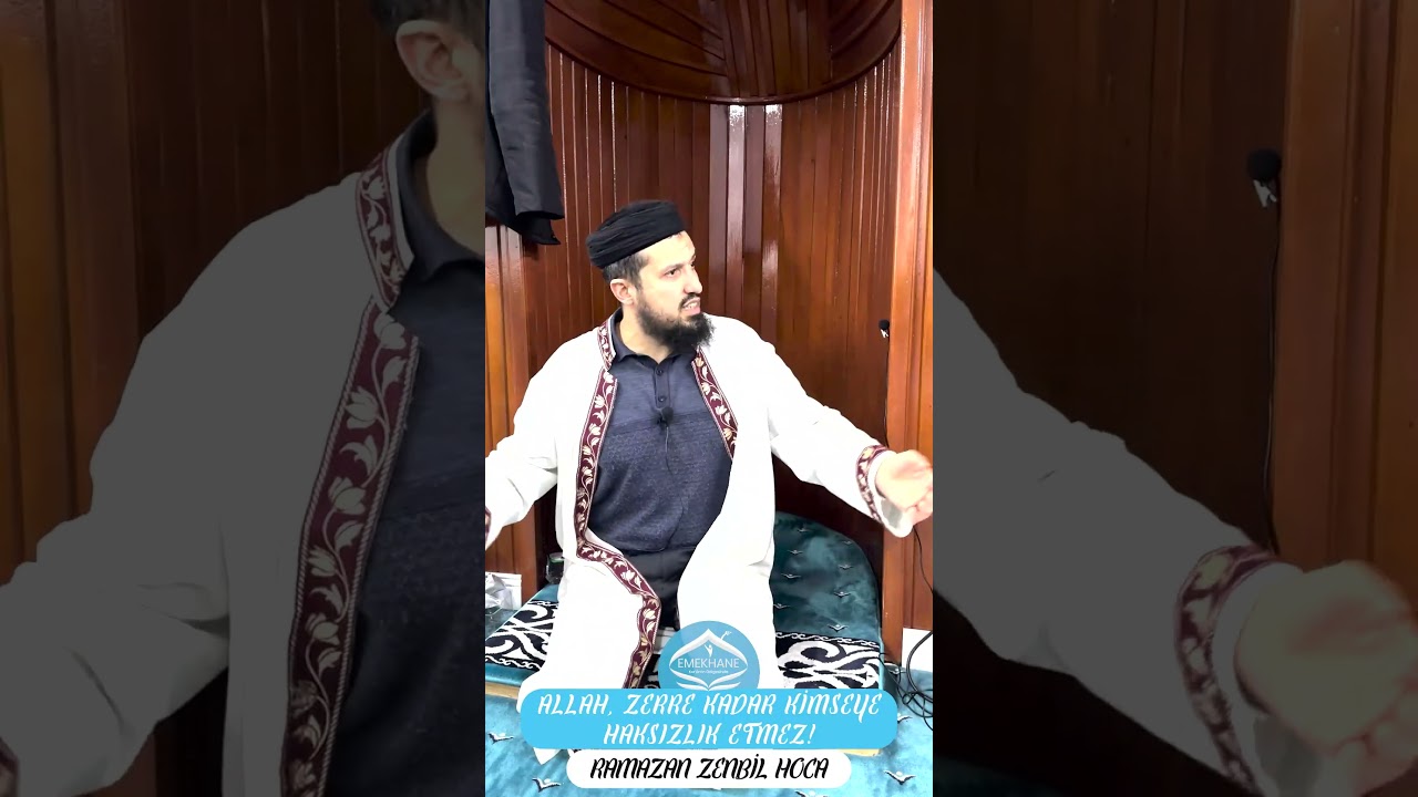 ALLAH, ZERRE KADAR KİMSEYE HAKSIZLIK ETMEZ! - RAMAZAN ZENBİL HOCA