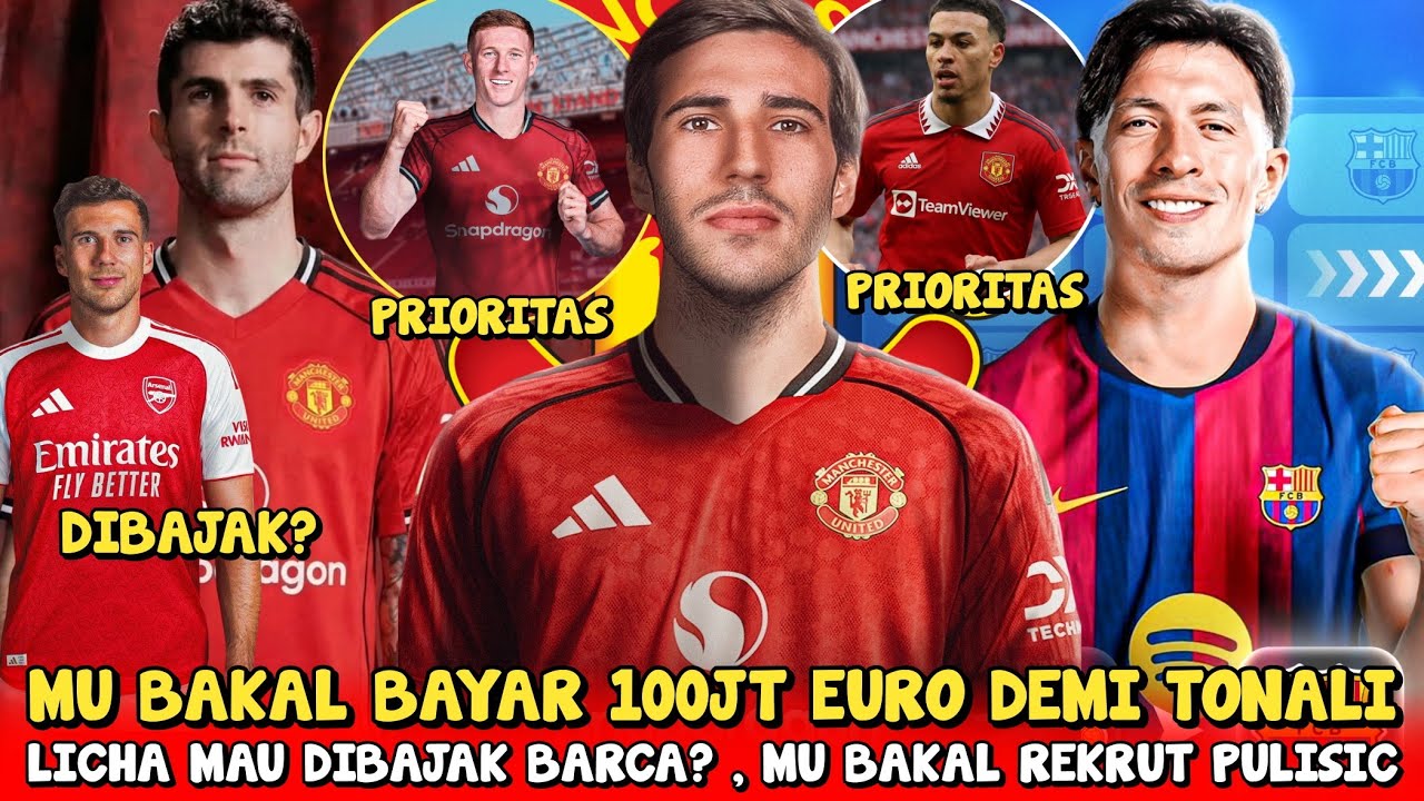FANTASTIS❗MU REKRUT TONALI €100jt😱2 TRANSFER PRIORITAS MU🔥LICHA DALAM RADAR BARCA👀MU BIDIK PULISIC