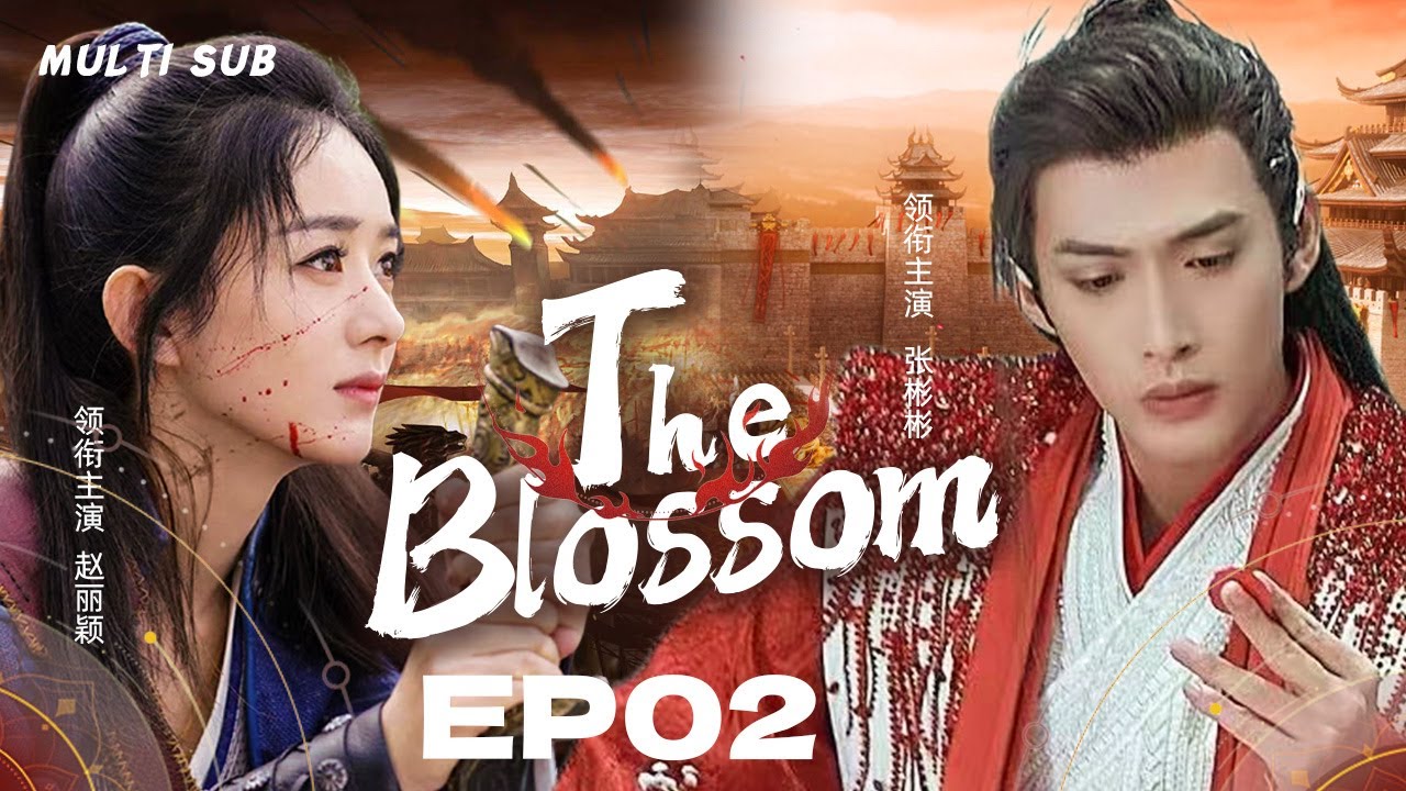 MUTLISUB【The Blossom】▶EP 02💋Zhao Liying Zhang Binbin Xiao Zhan  Yang Yang  XuKai Zhao Lusi❤️Fandom