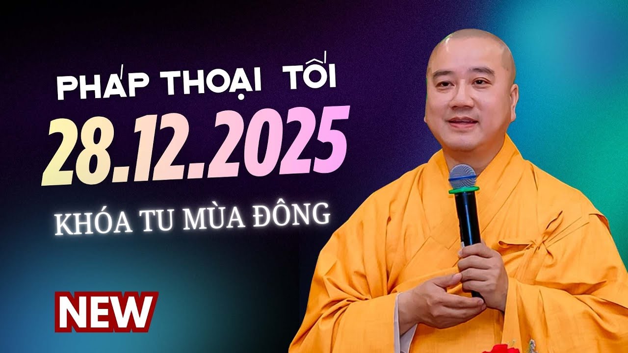 Pháp thoại mới 28.12.2025 - Thầy Thích Pháp Hòa (Khóa Tu Mùa Đông)