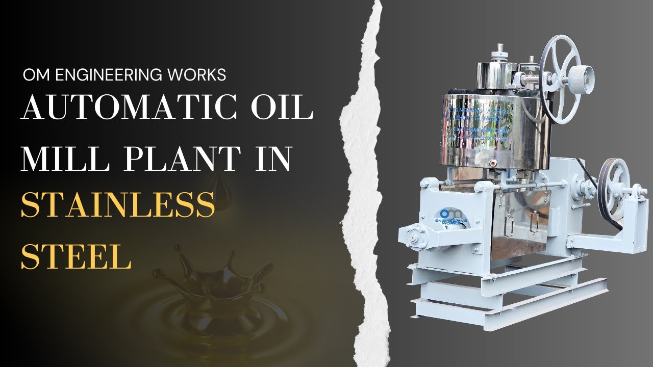 AUTOMATIC OIL MILL PLANT IN STAINLESS STEEL, OIL MILL BUSINESS, OIL MILL FACTORY, OM OIL MILL PLANT