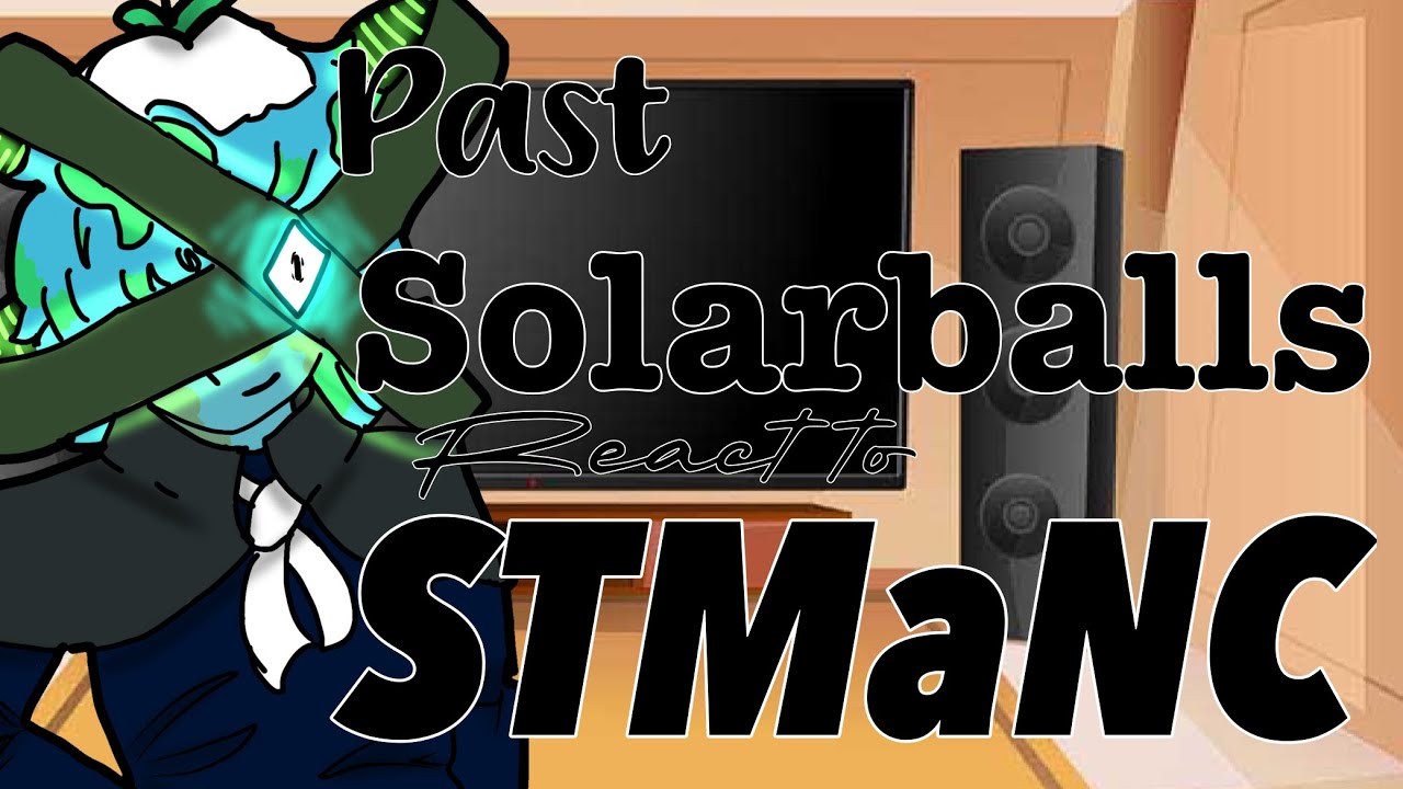 Past SolarBalls react to the Future|| my Au || Speed 2x || Part Two || STMaBC AU|| 