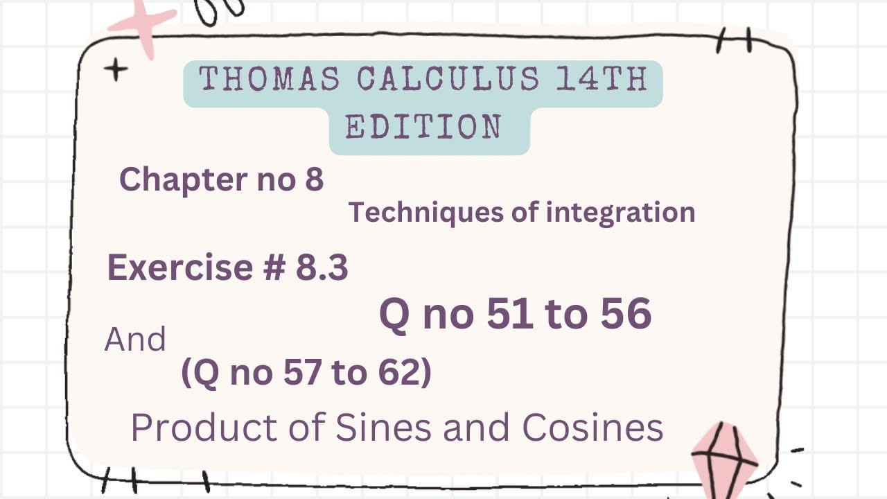Product of Sines and Cosines | Thomas Calculus 14th edition Ch 8 |Exercise # 8.3 |Q no 51-56 & 57-62