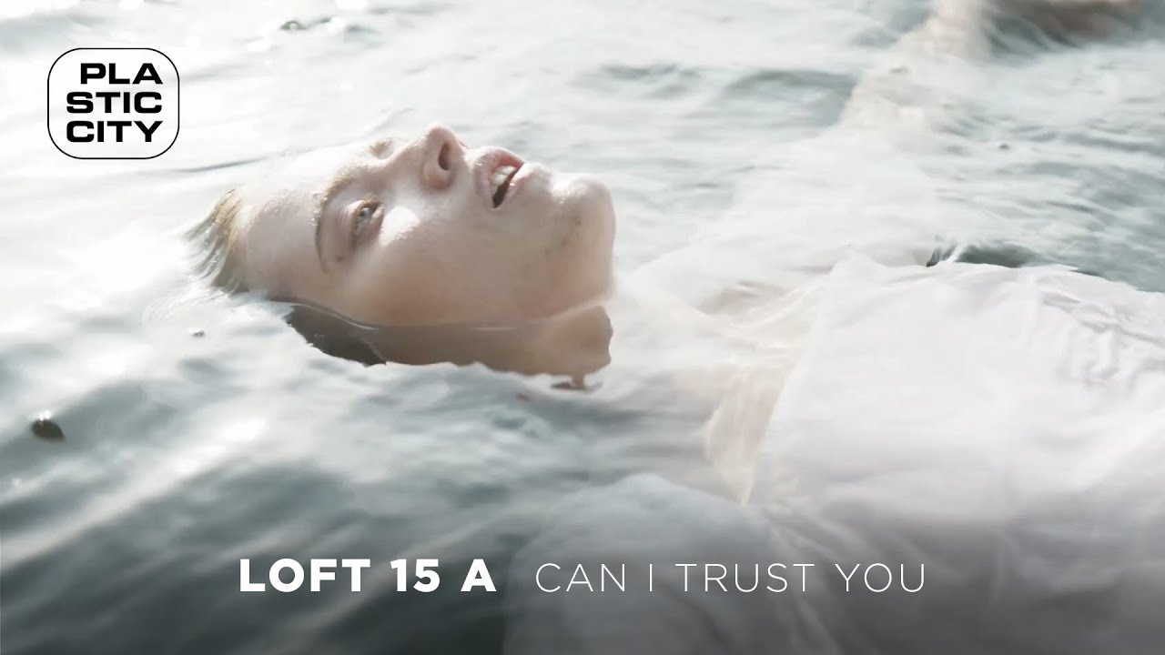 Loft 15 A - Can I Trust You (Plastic City)