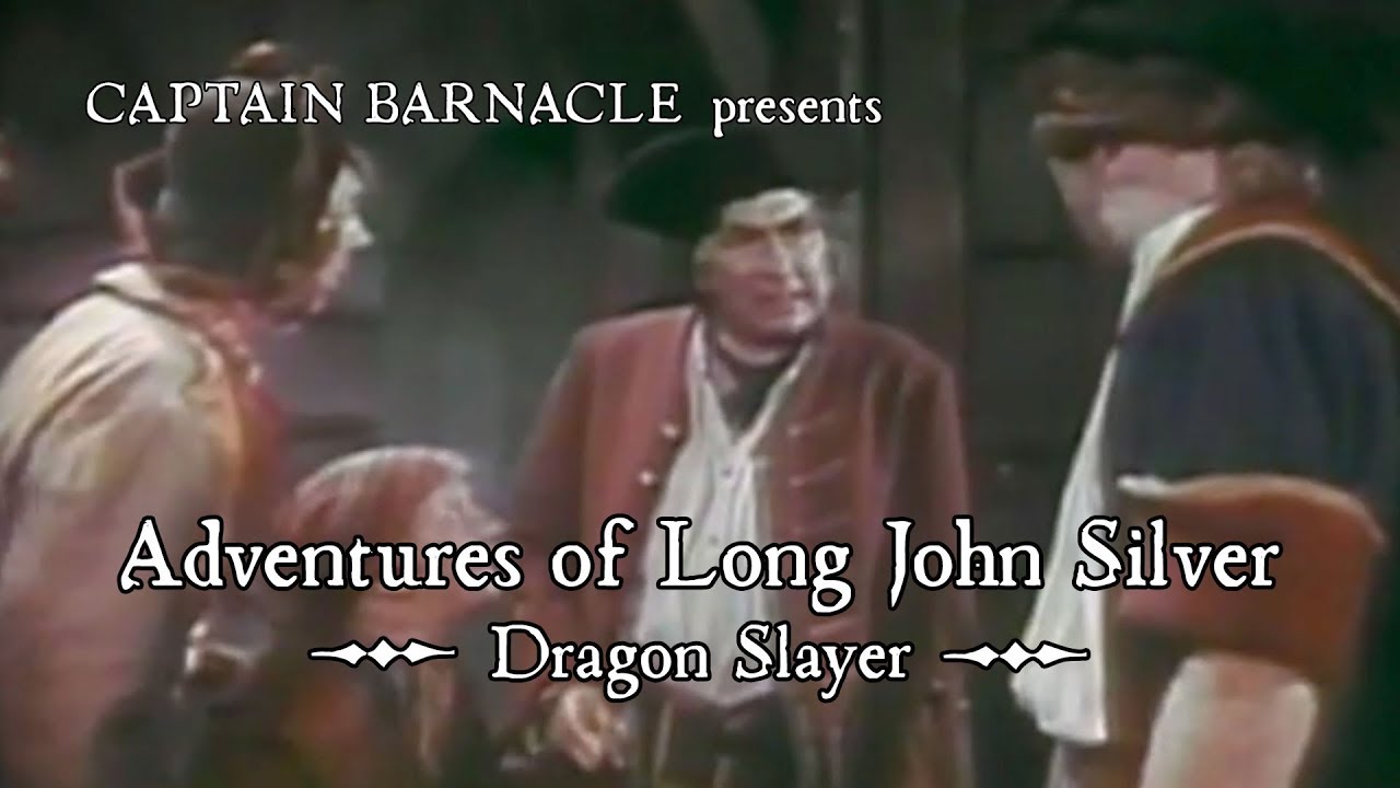 Adventures of Long John Silver - Dragon Slayer | Captain Barnacle