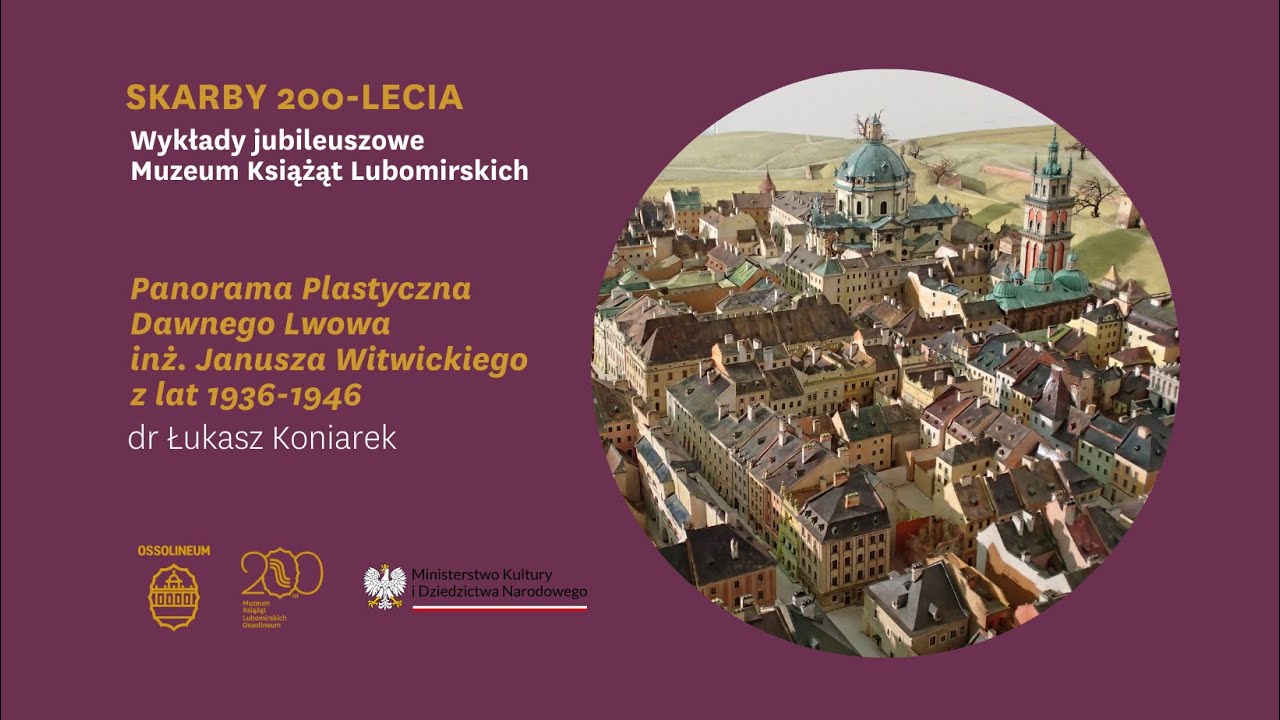 Skarby 200-lecia. Panorama Plastyczna Dawnego Lwowa || Wykład - 9 lutego 2024