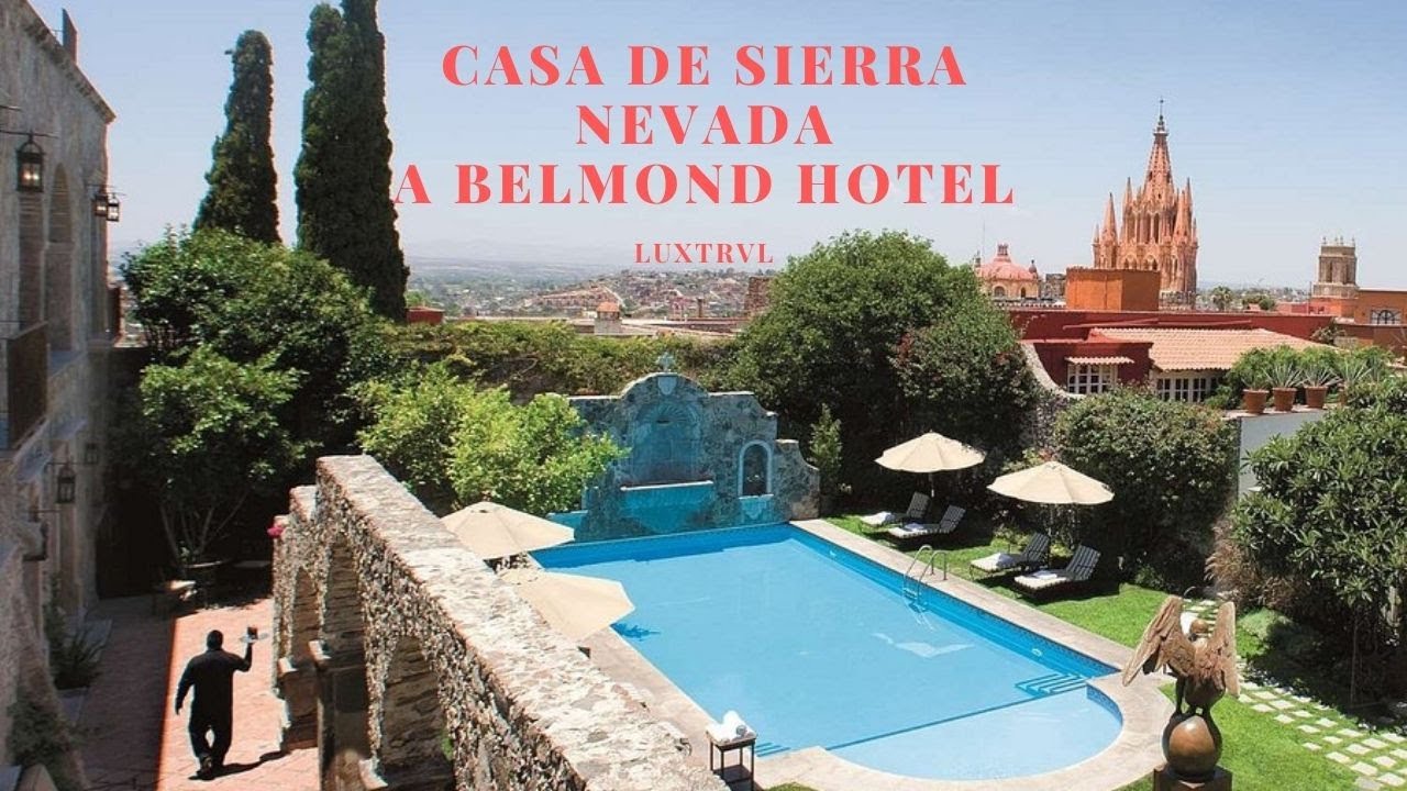 Casa de Sierra Nevada, a Belmond Hotel in the Heart of San Miguel de Allende