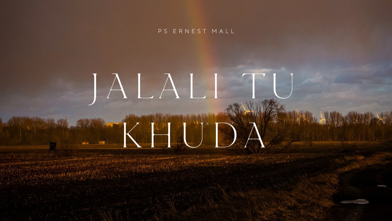 Jalali tu khuda |  Ps Ernest Mall