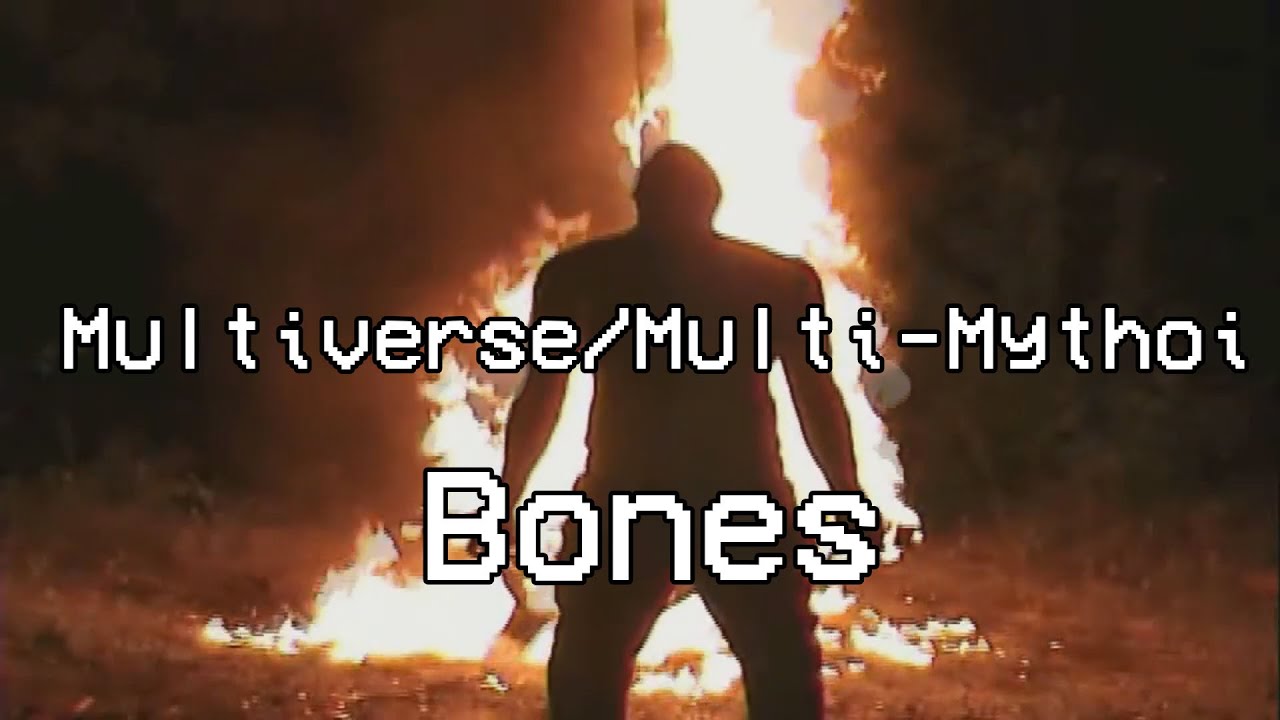 Multiverse/Multi-Mythoi Tribute - Bones