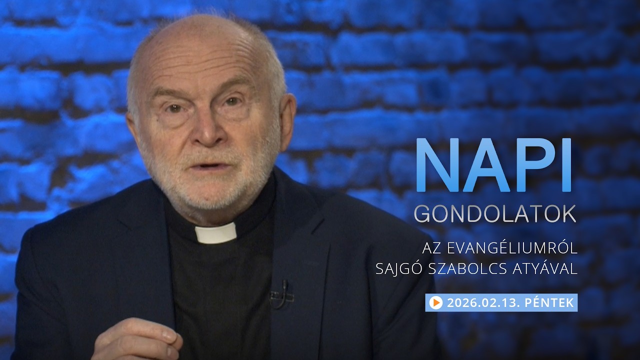 Pénteki gondolatok a napi evangéliumról Sajgó Szabolcs atyával – 2026.02.13.