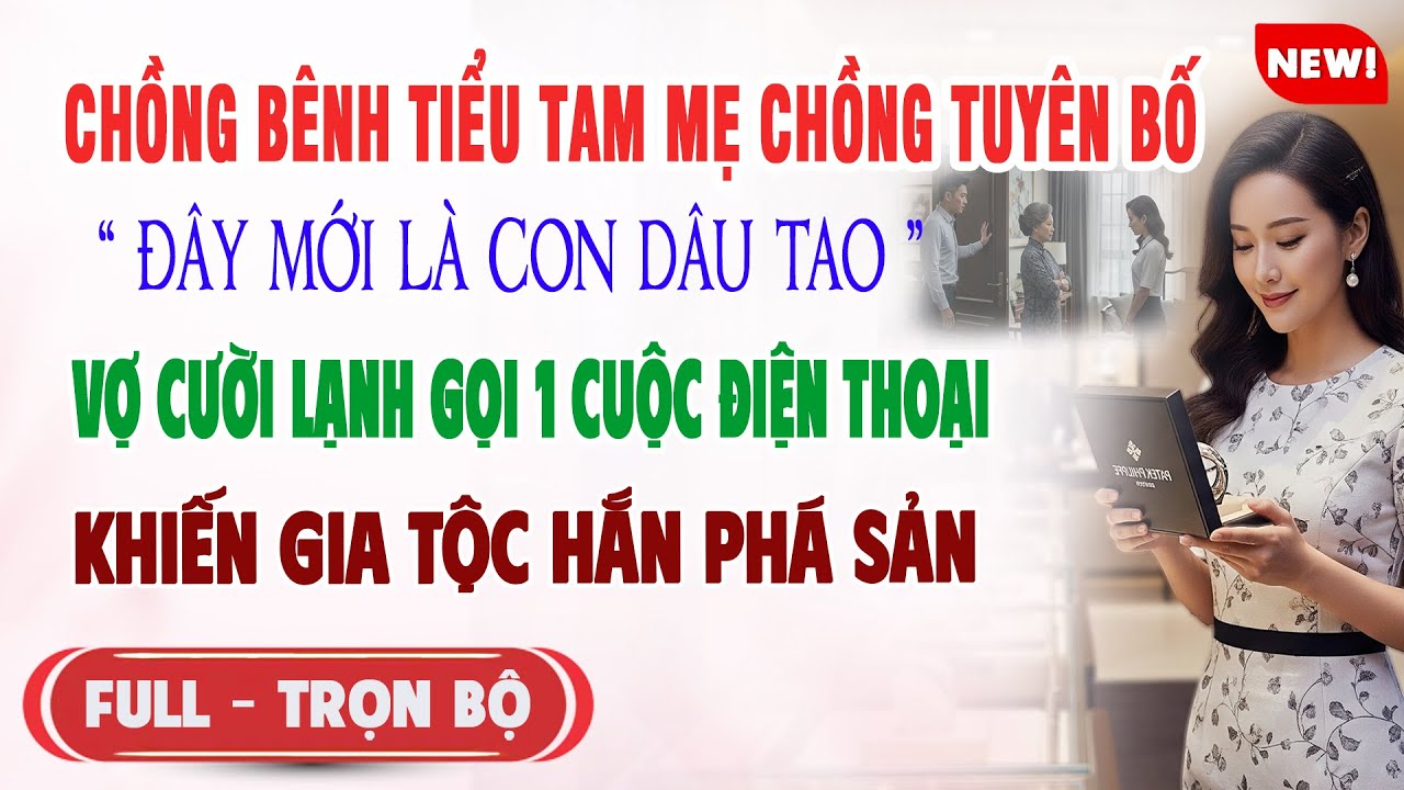 ♥️ Truyện Ngôn Tình CHỒNG BÊNH TIỂU TAM MẸ CHỒNG TUYÊN BỐ Ả CON DÂU Vợ Gọi 1Cuộc Gia Tộc Hắn Sụp Đổ