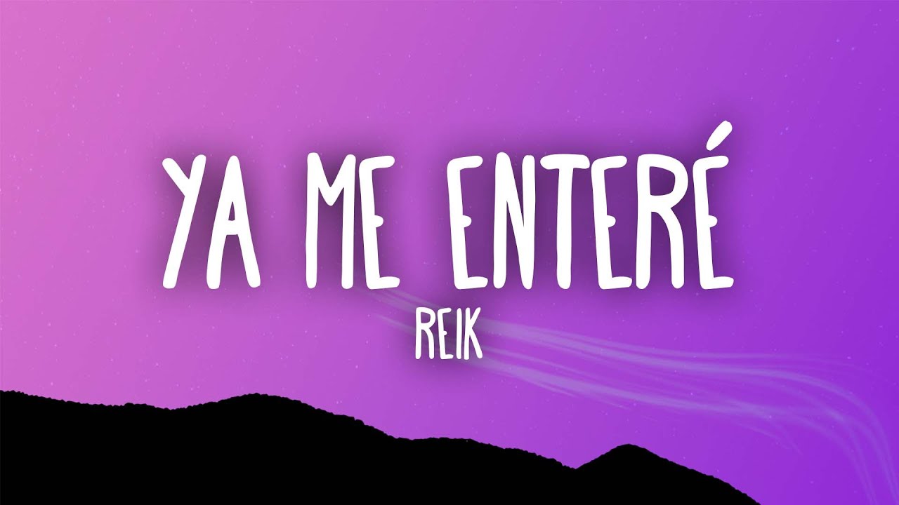 Reik - Ya Me Enteré