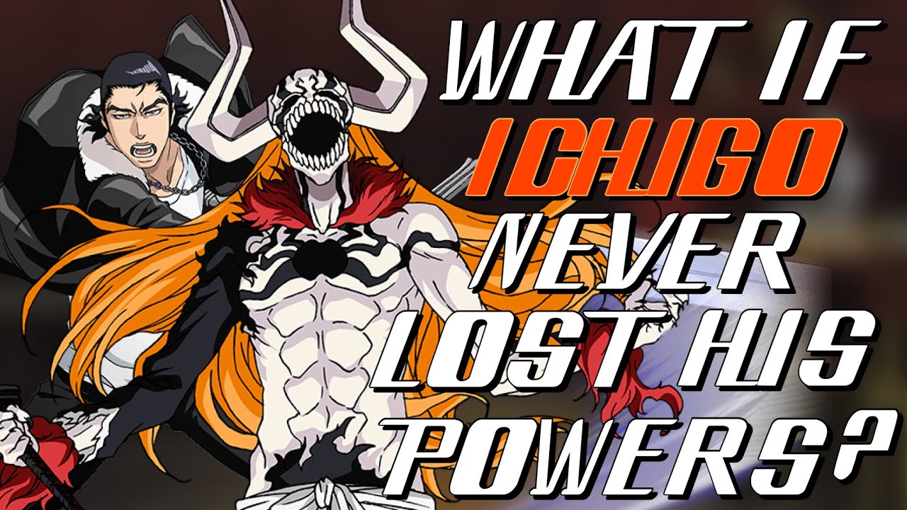 What If Ichigo Never Lost His Powers?