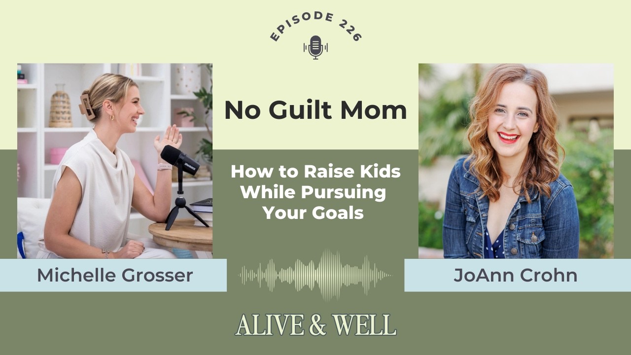 No Guilt Mom: How to Raise Kids While Pursuing your Goals with Joann Crohn