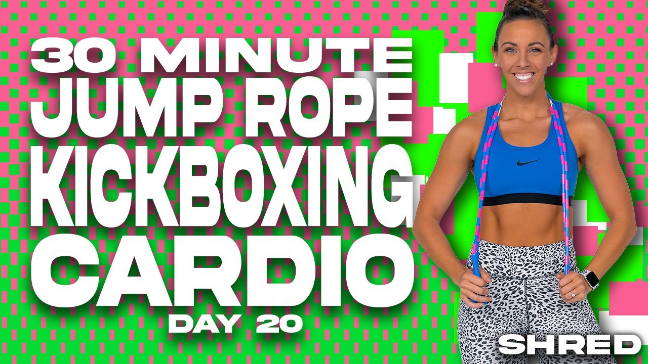 30 Minute Jump Rope and Kickboxing Cardio Workout | SHRED - Day 20