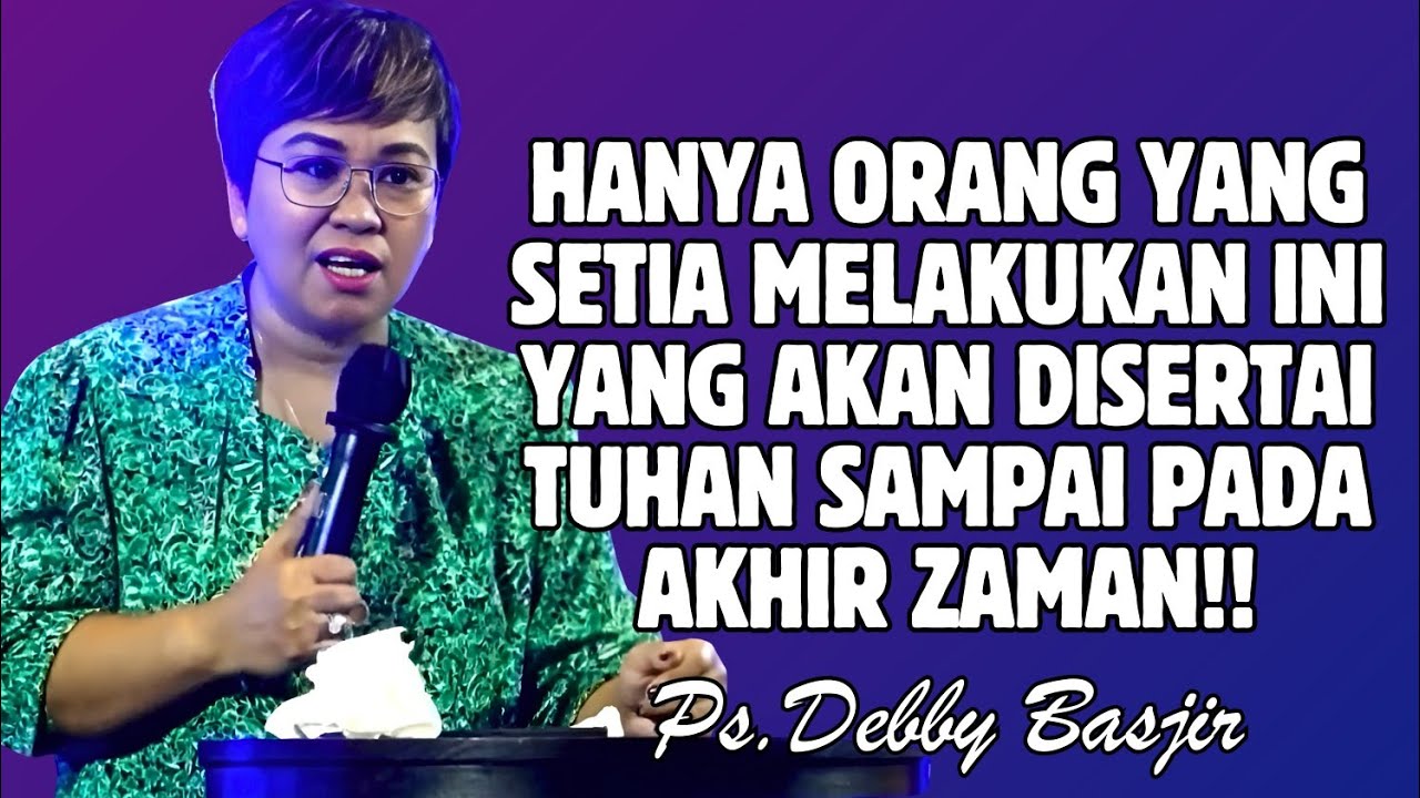 HANYA ORANG YANG TAAT MELAKUKAN HAL INI YANG AKAN DISERTAI TUHAN SAMPAI AKHIR | PDT. DEBBY BASJIR