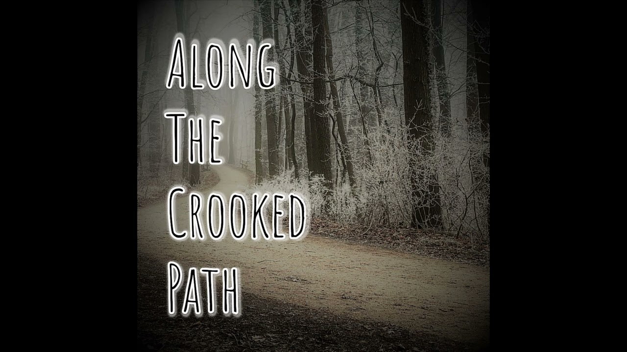 Along The Crooked Path