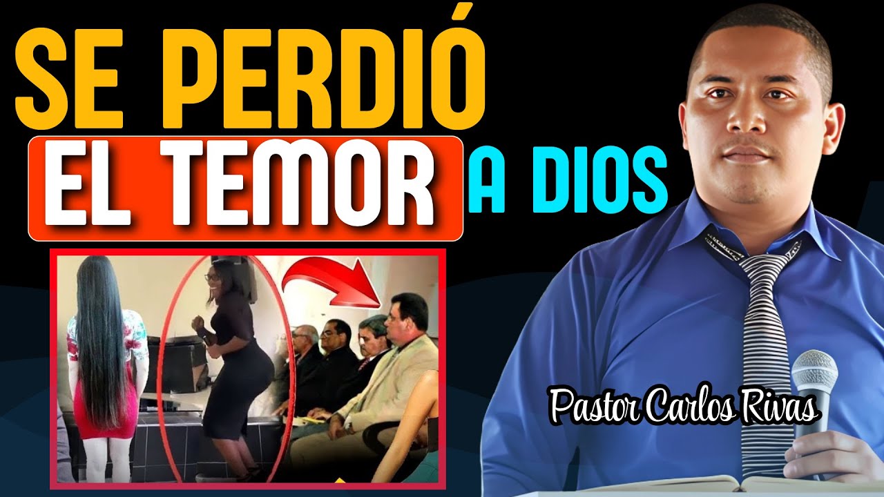 Se ha perdido el temor a Dios en las Iglesias - Pastor Carlos Rivas