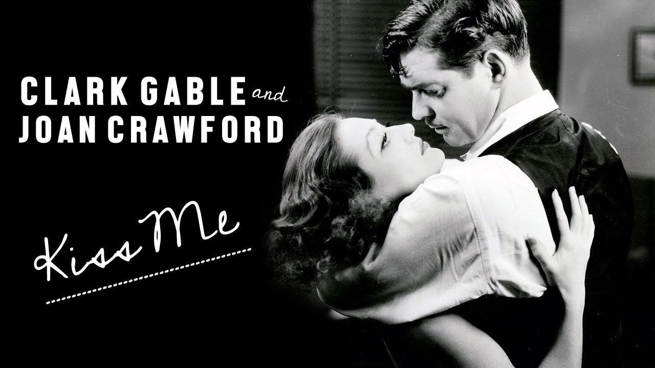 clark gable & joan crawford || kiss me