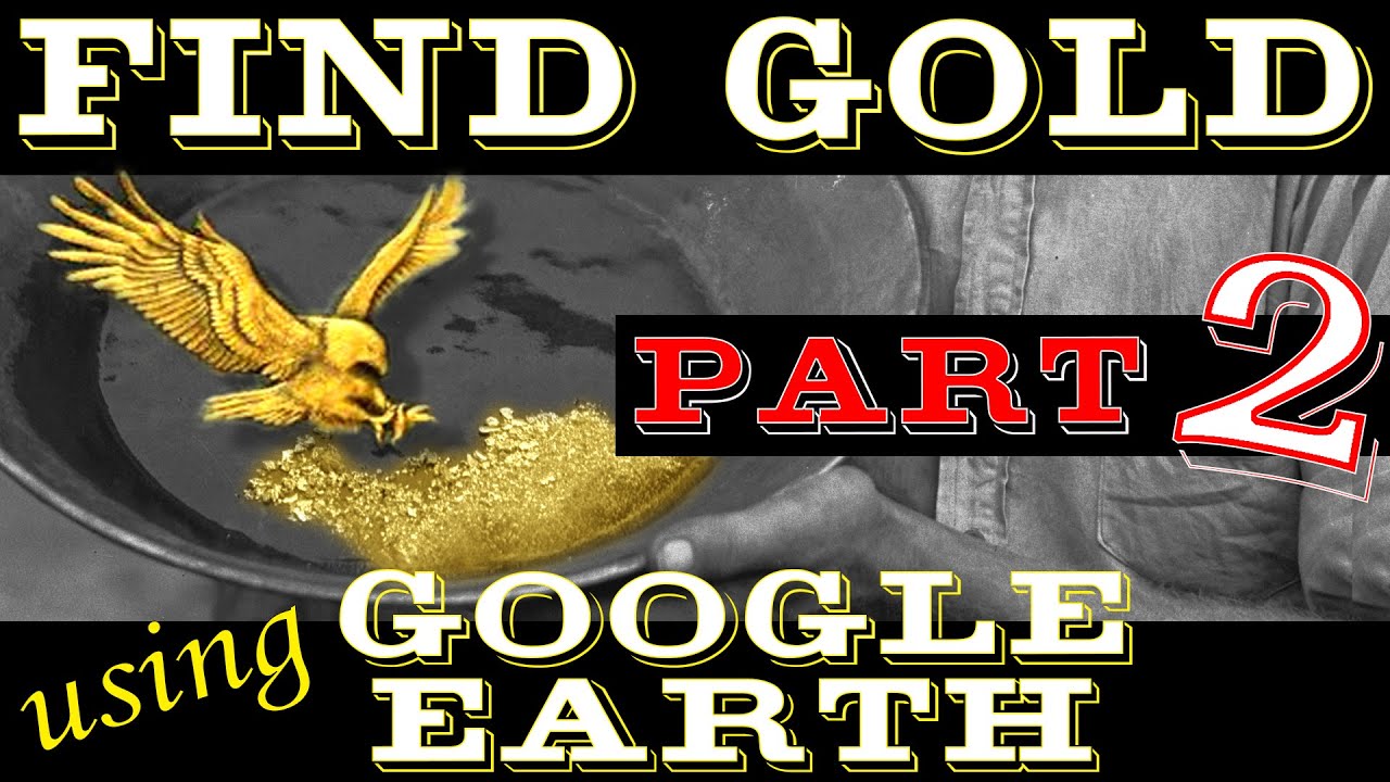 Use Google Earth to find GOLD! - Part 2