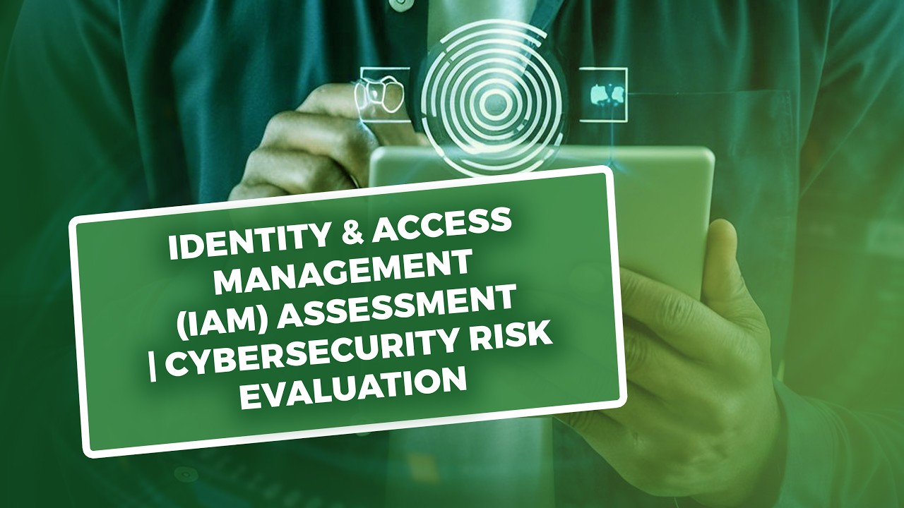 Identity & Access Management (IAM) Assessment | Cybersecurity Risk Evaluation