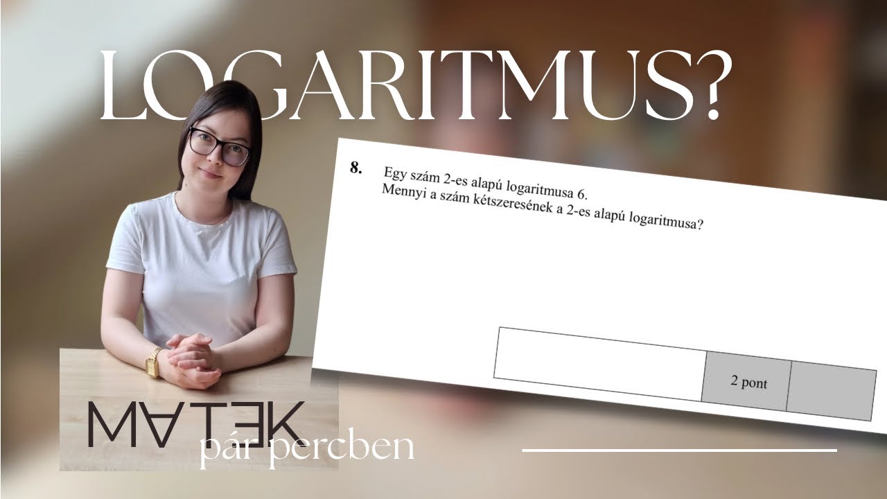 Logaritmus | Matek&eacute;retts&eacute;gi | MATEK p&aacute;r percben