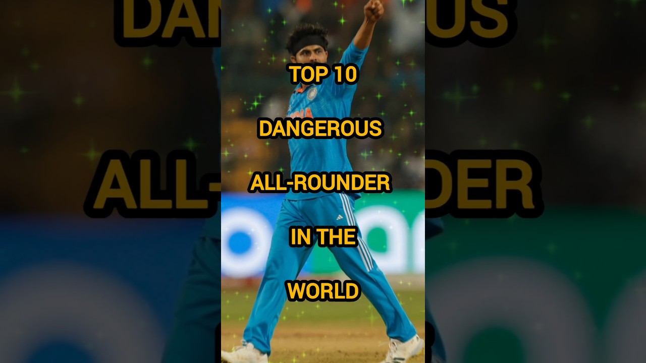TOP 10 DANGEROUS ALL-ROUNDER IN WORLD 