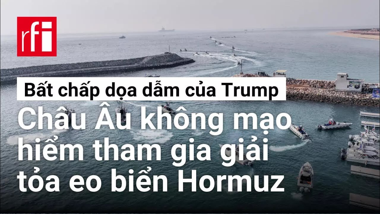 Bất chấp dọa dẫm của Trump, châu Âu không mạo hiểm tham gia giải tỏa eo biển Hormuz