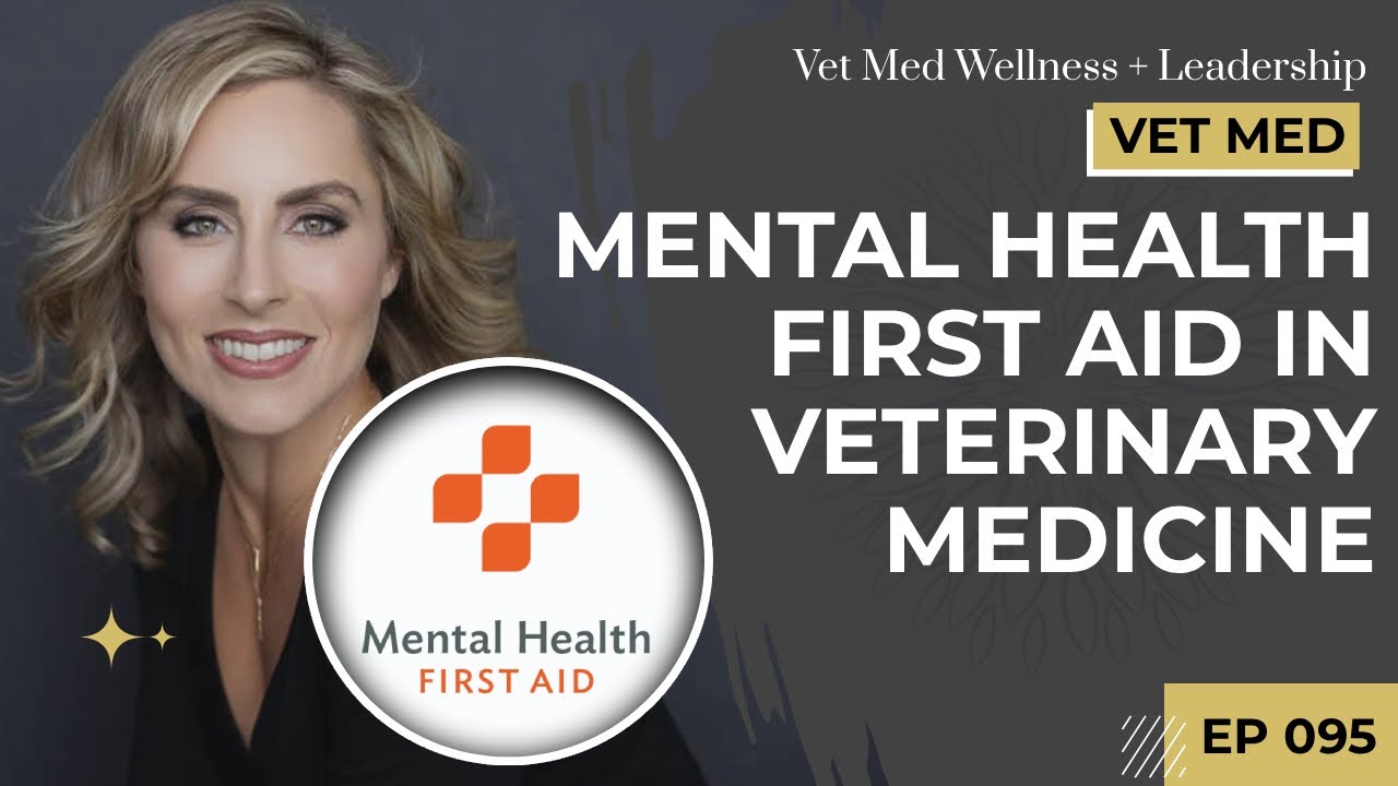 Episode 95: Mental Health First Aid in Veterinary Medicine